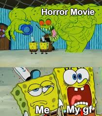 Horror movies are less scary because of two factors that contribute to each other: It S Just I Ve Seen So Many That I Don T Get Scared Anymore Memes