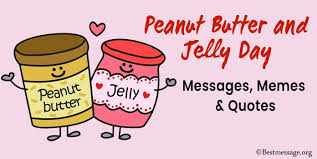 Peanuts were known as early as 950 b.c. National Peanut Butter And Jelly Day Messages Memes Quotes