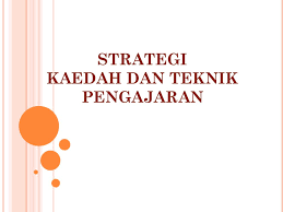 Definisi pengajaran dan pembelajaran serta pengetahuan. Strategi Kaedah Dan Teknik Pengajaran Ppt Download