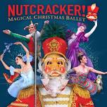 NUTCRACKER! Magical Christmas Ballet