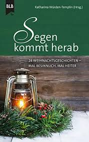 24 weihnachtsgeschichten hier bei weltbild.ch bestellen und bequem per rechnung zahlen! Segen Kommt Herab 24 Weihnachtsgeschichten Mal Besinnlich Mal Heiter German Edition Kindle Edition By Nussbaumer Alexander Buchle Elisabeth Buchel Monika Brunjes Kirsten Schroder Ursula Klipphahn Anneli Meissner Karen