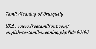 Check spelling or type a new query. Tamil Meaning Of Brusquely à®¤ à®Ÿà®° à®š à®š à®¯à®± à®±à®¤ à®• à®¨à®¯à®® à®© à®± à®® à®Ÿ à®Ÿ à®¯ à®•