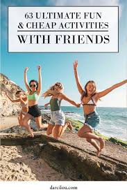 63 Ultimate Fun And Cheap Post Social Distancing Activities In 2020 Girls Trip Trip Travel Expert