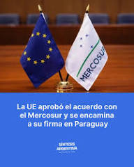 El Gobierno nacional celebró la aprobación del acuerdo comercial entre la  Unión Europea y el Mercosur, tras más de 25 años de negociaciones, y  confirmó que será firmado el próximo 17 de