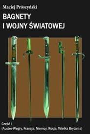 See more ideas about niemcy, wojna, wojna światowa. Bagnety I Wojny Swiatowej Czesc 1 Austro Wegry Francja Niemcy Rosja Wielka Brytania Maciej Proszynski Ksiegarniainternetowa De