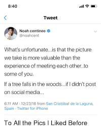 Noah centineo (@thenoahcentineoofficial) on tiktok | 107k likes. 840 Tweet Noah Centineo What S Unfortunateis That The Picture We Take Is More Valuable Than The Experience Of Meeting Each Otherto Some Of You If A Tree Falls In The Woodsif I