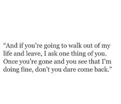 Yes Don T Come Back When I Am All Whole Again You Do That Every Time Come Back Quotes Baddie Quotes Breakup Quotes