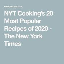 Nyt Cooking S 20 Most Popular Recipes Of 2020 Nyt Cooking Popular Recipes Most Popular Recipes
