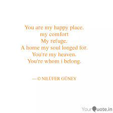 You Are My Happy Place M Quotes Writings By Nilufer Guney Yourquote Enjoy our happy place quotes collection by famous authors, missionaries and animators. you are my happy place m quotes