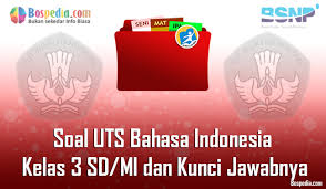 Lengkap 20 Contoh Soal Uts Bahasa Indonesia Kelas 3 Sd Mi Dan Kunci Jawabnya Terbaru Bospedia