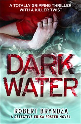 Dark Water by Robert Bryndza – Live and Deadly