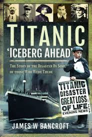 Passengers arrived in southampton and began boarding the ship. Titanic Iceberg Ahead The Story Of The Disaster By Some Of Those Who Were There By James W Bancroft