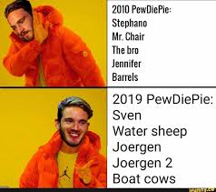 2010 Pewdiepie Stephano Mr Chair The Bro Jennifer 2019 Pewdiepie Sven Water Sheep Joergen Joergen 2 Boat Cows Ifunny Pewdiepie Pewdiepie Meme Youtube Memes