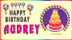 Maybe you would like to learn more about one of these? Happy Birthday Audrey Youtube