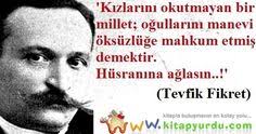 Bu yüzden hayattan tat almaya bak; Tevfik Fikret Sozleri 1