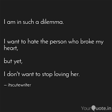 A love for dilemma generated a total of 223 hashtags across social media platforms and remained the number one trending topic on multiple authoritative watch lists including enlightent, vlinkage. Best Dilemma Quotes Status Shayari Poetry Thoughts Yourquote
