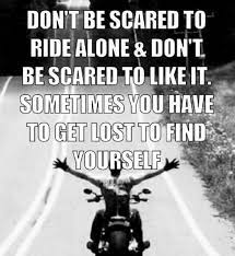 I M Never Alone When I Ride The Road She S My Companion Riding Quotes Badass Quotes Bike Quotes