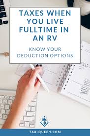 Taxes When You Live Fulltime In An Rv Tax Queen Small Business Tax Deductions Business Tax Deductions Tax Deductions List