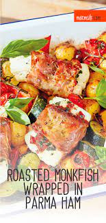 Roasted Monkfish Wrapped In Parma Ham Recipe Monkfish Recipes Ham Recipes Recipes