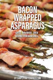 Air Fryer Bacon Wrapped Asparagus Recipe Bacon Wrapped Asparagus Bacon Wrapped Bacon