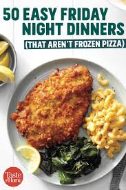 50 Easy Friday Night Dinners That Aren T Frozen Pizza Friday Dinner Dinner Night Dinner