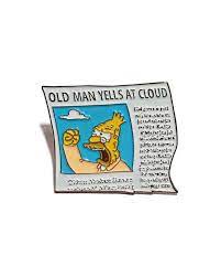 What you see is what you get. Old Man Yells At Cloud Pin From Brokenpillarcorp It Happens To The Best Of Us Buy It Through Their Link In Bio Sticker Patches Pin And Patches Jacket Pins