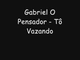Gabriel O Pensador To Vazando Youtube