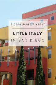 22 Secrets About San Diego S Little Italy Neighborhood La Jolla Mom San Diego Little Italy San Diego Attractions San Diego Vacation