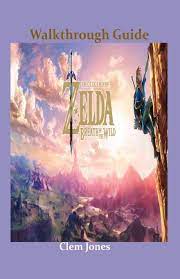 Breath of the wild walkthrough. The Legend Of Zelda Breath Of The Wild Walkthrough And Player S Guide Jones Clem 9798719150192 Amazon Com Books