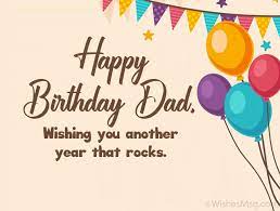 I am happy to see you grow into a mature and responsible man. 120 Birthday Wishes For Dad Happy Birthday Father Messages