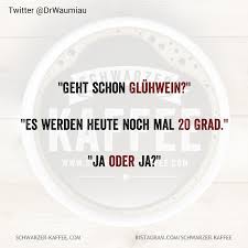 Gluhwein Schwarzer Kaffee Gluhwein Kaffee Zitate Lustig