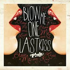 P Nk Blow Me One Last Kiss Cover