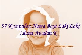 Mengunjungi dengan berbudaya / sopan. 97 Kumpulan Nama Bayi Laki Laki Islami Awalan K Tanya Nama