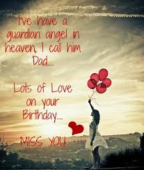 Birthday Wishes For My Dad In Heaven From His Daughter Dad In Heaven On Your Birthday Missing You And Mom Everyday The Children And I Love You Love You Dad In Heaven Birthday In Heaven Birthday In Heaven Quotes