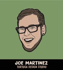 Artist Spotlight: Tortuga Design Studio Joe Martinez is a designer and  printmaker residing