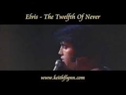 Elvis Presley Twelve Of Never Elvis Presley Videos Elvis Presley Songs Elvis Presley