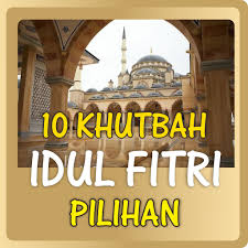 Pdf khutbah idul fitri paling sedih. Khutbah Idul Fitri Aplikasi Di Google Play