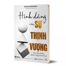 Hình Dáng Của Sự Thịnh Vượng - Lựa Chọn Đúng Quan Trọng Hơn Nỗ Lực |  Chiaki.vn