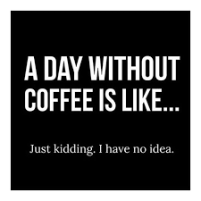 A day without coffee meme. Via Alfiewildkids Love Coffee Weekend Coffee Meme Coffee Quotes Coffee Humor