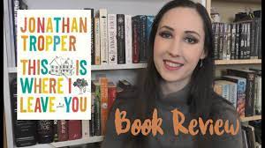 This book will always hold a special place in my heart because i was reading it while i was in labor with my daughter. This Is Where I Leave You Book Review The Bookworm Youtube