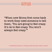 It is a tough job to be a mom, and it gets more challenging when you have to play the roles of both the father and the mother. 20 Of The Most Hilarious And Inspiring Working Mom Quotes By Top Media Execs Working Mother
