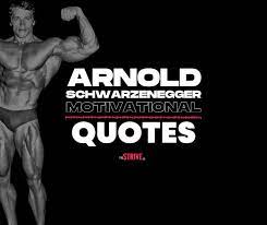 35 Greatest Arnold Schwarzenegger Quotes On Success Arnold Schwarzenegger Quotes Success Quotes Arnold Schwarzenegger