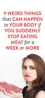 Things That Can Happen When You Stop Eating Meat Stop Eating Eat Vegan Eating