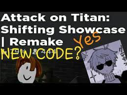 Log in to add custom notes to this or any other game. Attack On Titan Shifting Showcase 1 New Code Youtube