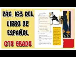 Como puedo resolver la pagina 22 de español de sexto por favor ayuda. Pag 163 Del Libro De Espanol Sexto Grado Youtube
