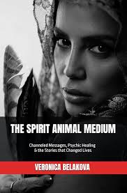 THE SPIRIT ANIMAL MEDIUM: Channeled Messages, Psychic Healing & the Stories  that Changed Lives: BELAKOVA, VERONICA: 9798283904764: Amazon.com: Books