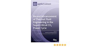 Recent Advancement Of Thermal Fluid Engineering In The Supercritical Co2 Power Cycle Lee Jeong Ik Lee Ik Sanchez David Sanchez 9783039430161 Amazon Com Books