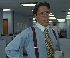 She is known for playing bill lumbergh in the 1999 comedy office space starring jennifer aniston and ron livingston. That Would Be Great Know Your Meme