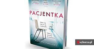 W trakcie czytania książki poznajemy mroczną stronę berenson, do. Pacjentka Alex Michaelides Psychiatryczny Thriller