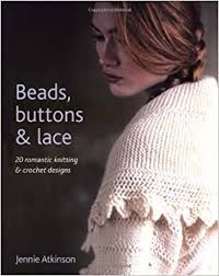 Beaded knitting is a type of knitting in which the stitches are decorated with ceramic or glass beads. Beads Buttons And Lace 20 Romantic Knitting And Crochet Designs Amazon De Atkinson Jennie Fremdsprachige Bucher